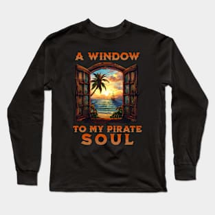 A Window to My Pirate Soul Live like a Pirate Distressed Look Long Sleeve T-Shirt